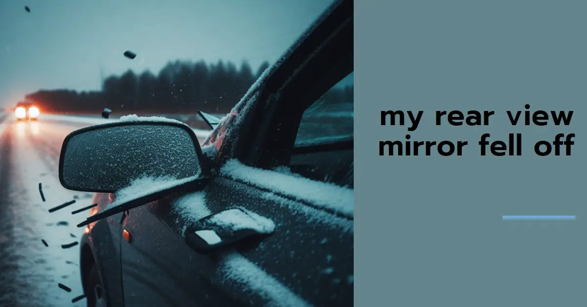 my rear view mirror fell off